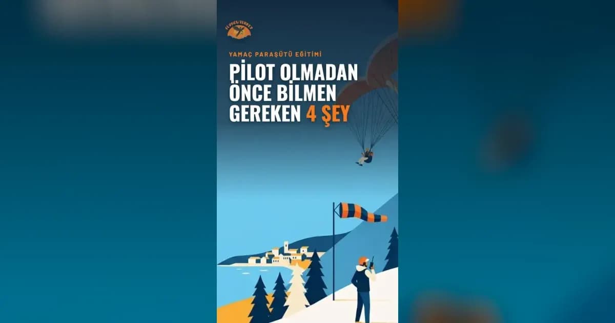 Yamaç Paraşütü Pilotu Olmak İçin Bilmeniz Gereken 4 Şey