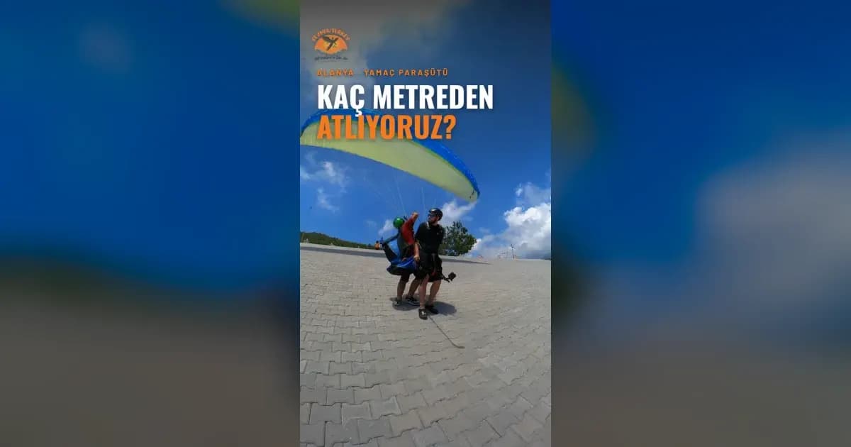Yamaç Paraşütü Yaparken Bir Yerden Atlanıyor mu?