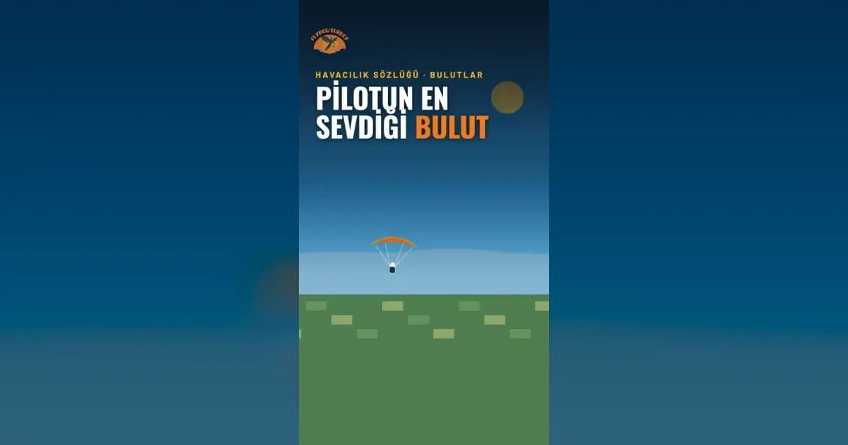 Pilotların en sevdiği bulut hangisi? Kümülüs ve termik